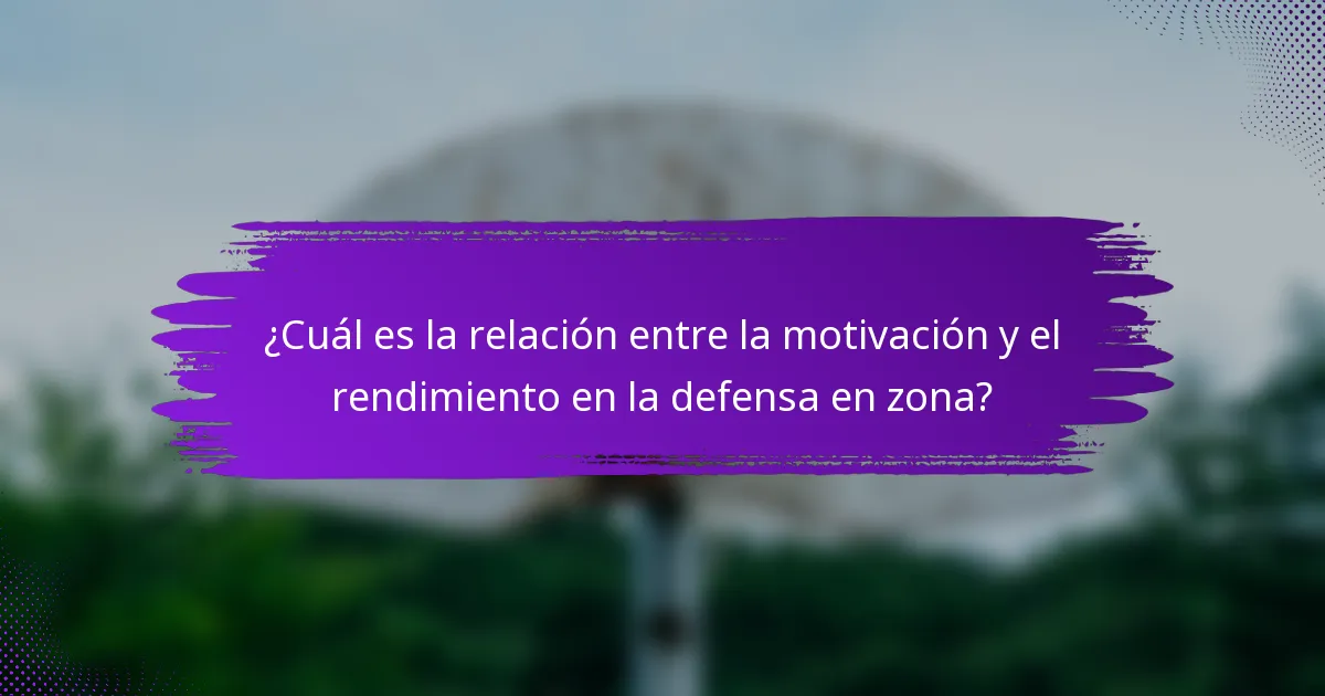 ¿Cuál es la relación entre la motivación y el rendimiento en la defensa en zona?