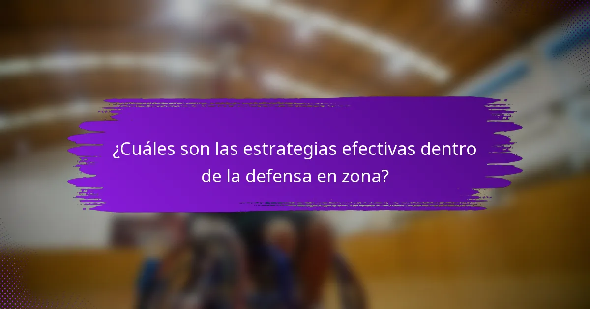 ¿Cuáles son las estrategias efectivas dentro de la defensa en zona?