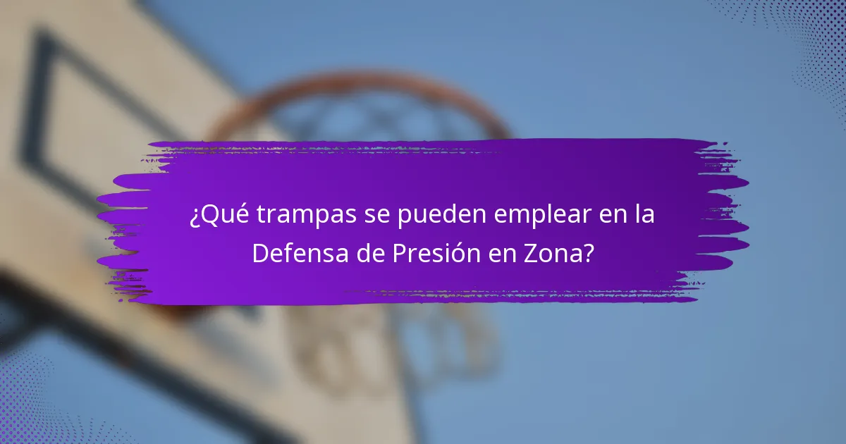 ¿Qué trampas se pueden emplear en la Defensa de Presión en Zona?